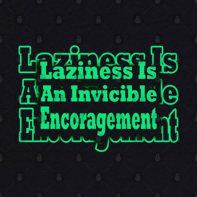 laziness is an invicible by tioooo